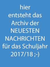 Neueste Nachrichten vom Schuljahr 2017/18